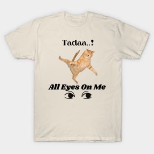 Tadaa....All Eyes on me! T-Shirt